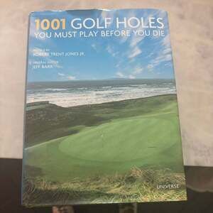 1001 Golf Holes You Must Play Before You Die Jeff Barr 2013 Hardcover Golf Book